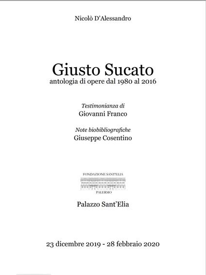Giusto Sucato. Antologie di opere dal 1980 al 2011. Ediz. illustrata - Alessandro Nicolò - copertina