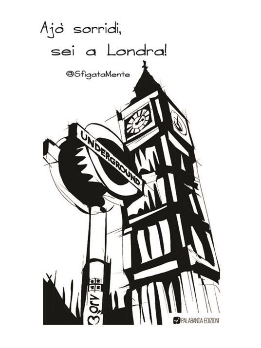 Ajò sorridi, sei a Londra! - SfigataMente - ebook