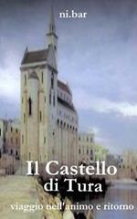 Il castello di Tura. Viaggio nell'animo e ritorno