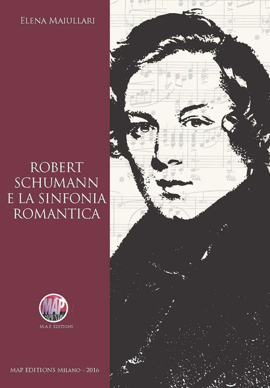 Robert Schumann e la sinfonia romantica - Elena Maiullari - copertina