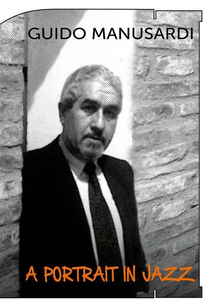 Guido Manusardi. A portrait in jazz. Ediz. italiana - copertina