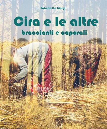 Cira e le altre. Braccianti e caporali - Roberto De Giorgi - ebook