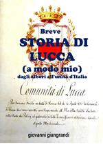 Breve storia di Lucca (a modo mio) dagli albori all'Unità d'Italia