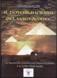 Il potere infinito del vero amore. Le tradizioni dimenticate della Polinesia - Orwin Avalon - copertina