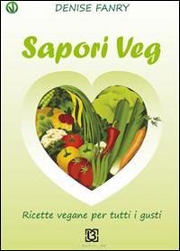 Sapori veg. Ricette vegane per tutti i gusti - Denise Fanry - copertina