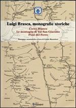 Luigi Brasca, monografie storiche. Corno Bianco, le montagne di Val S. Giacomo, Pizzi del Ferro