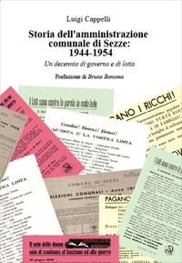 Storia dell'amministrazione comunale di Sezze. 1944-1954. Un decennio di governo e di lotta - Luigi Cappelli - copertina