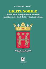 Licata nobile. Storia delle famiglia nobili, dei titoli nobiliari e dei feudi del territorio di Licata