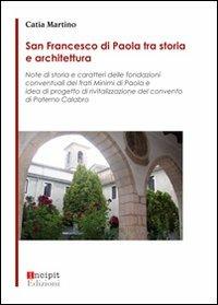 Libro San Francesco di Paola tra storia e architettura Catia Martino