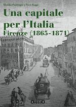 Una capitale per l'Italia. Firenze 1865-1871