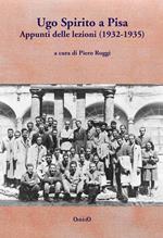 Ugo Spirito a Pisa. Appunti delle lezioni (1932-1935)