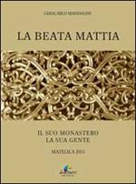 La beata Mattia. Il suo monastero la sua gente