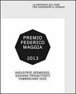 Industrie dismesse. Giovani progettisti fabbricano idee