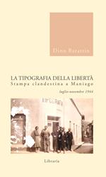 La tipografia della libertà. Stampa clandestina a Maniago luglio-novembre 1944