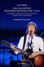 Paul McCartney: Recording sessions (1969-2013). A journey Through Paul McCartney's songs after The Beatles