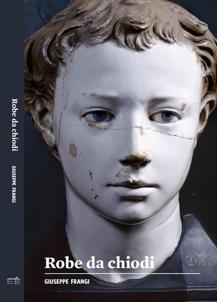 Robe da chiodi - Giuseppe Frangi - copertina