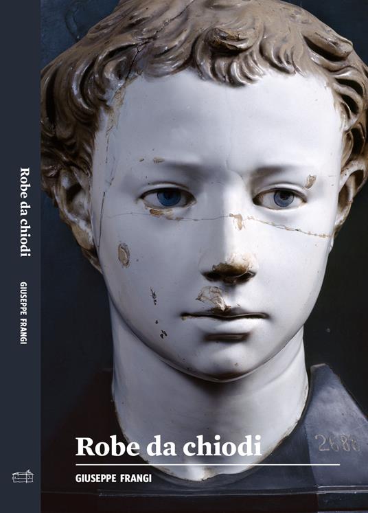Robe da chiodi - Giuseppe Frangi - copertina