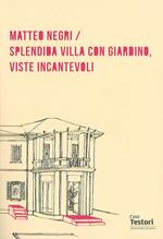 Matteo Negri. Splendida villa con giardino, viste incantevoli. Ediz. multilingue