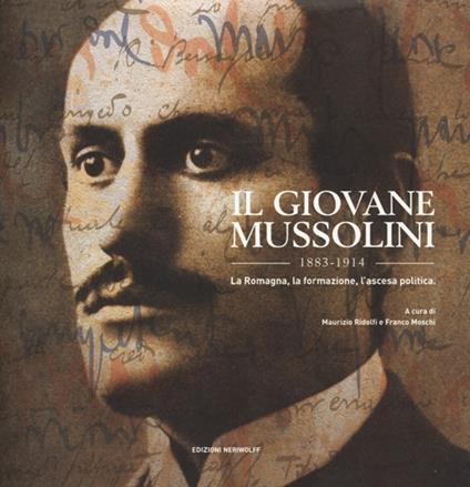 Il giovane Mussolini, 1883-1914. La Romagna, la formazione, l'ascesa politica - copertina