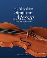 The absolute Stradivari. The Messie violin 1716-2016. Ediz. bilingue