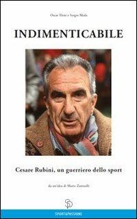 Indimenticabile Cesare Rubini, un guerriero dello sport - Oscar Eleni,Sergio Meda - copertina