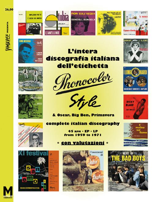 L'intera discografia italiana dell'etichetta Phonocolor-Style. 45 rpm, Ep, LP dal 1959 al 1971. Ediz. multilingue - Maurizio Maiotti,Augusto Morini - copertina