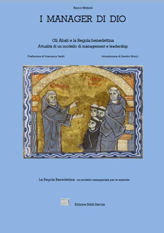 I manager di Dio. Gli abati e la Regola benedettina. Attualità di un modello di management e leadership. La regola benedettina: un modello manageriale per le aziende - Rocco Meloni - copertina