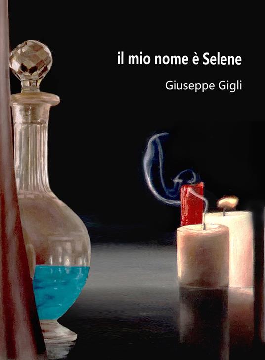 Il mio nome è Selene - Giuseppe Gigli - copertina