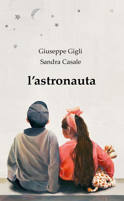 L' astronauta - Giuseppe Gigli,Sandra Casale - copertina