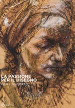 La passione per il disegno. Pier Luigi Berto