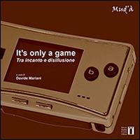 It's only a game. Tra incanto e disillusione - Davide Mariani,Luigi Agus - copertina