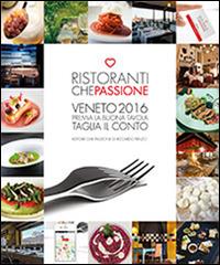 Ristoranti che passione. 2016. Premia la buona tavola e taglia il conto. Veneto. Con membership card - copertina