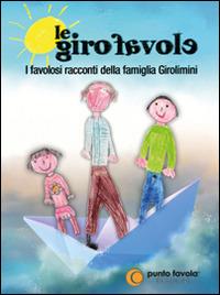 Le girofavole. Ediz. illustrata - Paolo Girolimini - copertina