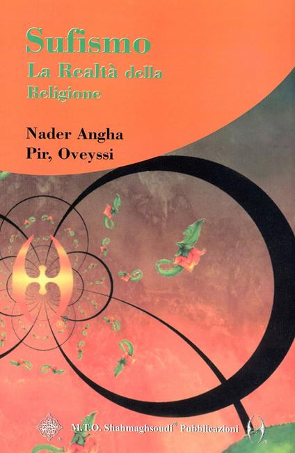 Sufismo. La realtà della religione - Angha Nader,Oveyssi Pir - copertina