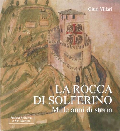 La rocca di Solferino. Mille anni di storia - Giusi Villari - copertina