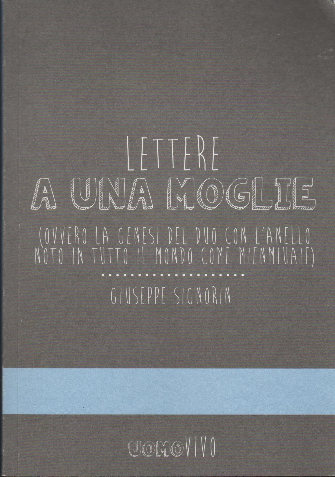 Lettere a una moglie. Ovvero la genesi del duo con l'anello noto in tutto il mondo come Mienmiuaif
