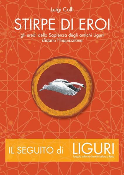 Stirpe di eroi. Gli eredi della sapienza degli antichi Liguri sfidano l'Inquisizione - Luigi Colli - copertina