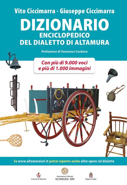Dizionario enciclopedico del dialetto di Altamura - Vito Ciccimarra,Giuseppe Ciccimarra - copertina
