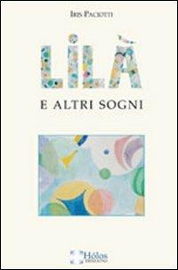 Lilà e altri sogni. Il racconto di un magico rapporto fra un vecchio e un bambino - Iris Paciotti - copertina