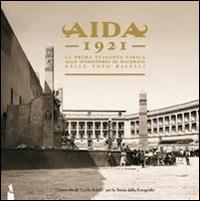 Aida 1921. La prima stagione lirica allo Sferisterio di Macerata nelle foto Balelli - copertina