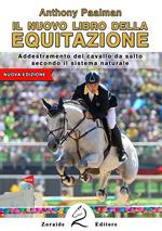 Il nuovo libro dell'equitazione. Addestramento del cavallo da salto secondo il sistema naturale