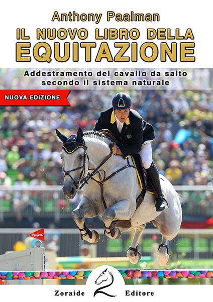 Il nuovo libro dell'equitazione. Addestramento del cavallo da salto secondo il sistema naturale - Anthony Paalman - copertina