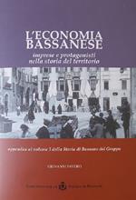 L' economia bassanese. Imprese e protagonisti nella storia del territorio