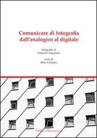 Comunicare di fotografia. Dall'analogico al digitale - Edoardo Agrisani - copertina