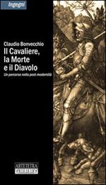 Il cavaliere, la morte e il diavolo. Un percorso nella post-modernità