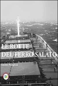 Le rotte del ferro salato - Amedeo Postiglioni - copertina