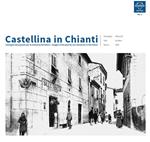 Castellina in Chianti. Immagini del passato per la memoria del futuro-Images of the past for our memories in the future. Ediz. bilingue. Vol. 2