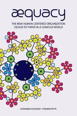 AEquacy. The new human-centered organizational design to thrive in a complex world - Giovanna D'Alessio,Stefano Petti - copertina