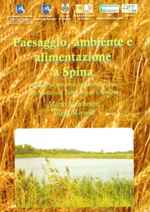 Paesaggio, ambiente e alimentazione a Spina. Guida al percorso archeobotanico del Museo del Territorio di Ostellato - Marco Marchesini,Silvia Marvelli - copertina