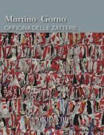 Martino Gorno. Officina della Zattere. Catalogo della mostra. Ediz. multilingue